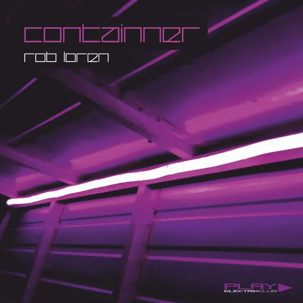 Containner mixed by Rob Loren | Play Electrik Club | Download or listen mix