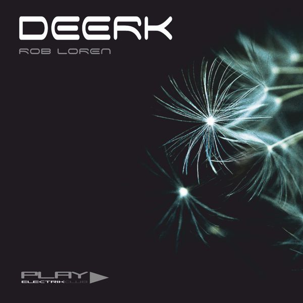 Deerk mixed live by Rob Loren | Play Electrik Club | Download or listen mix