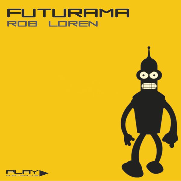 Futurama mixed live by Rob Loren | Play Electrik Club | Download or listen mix
