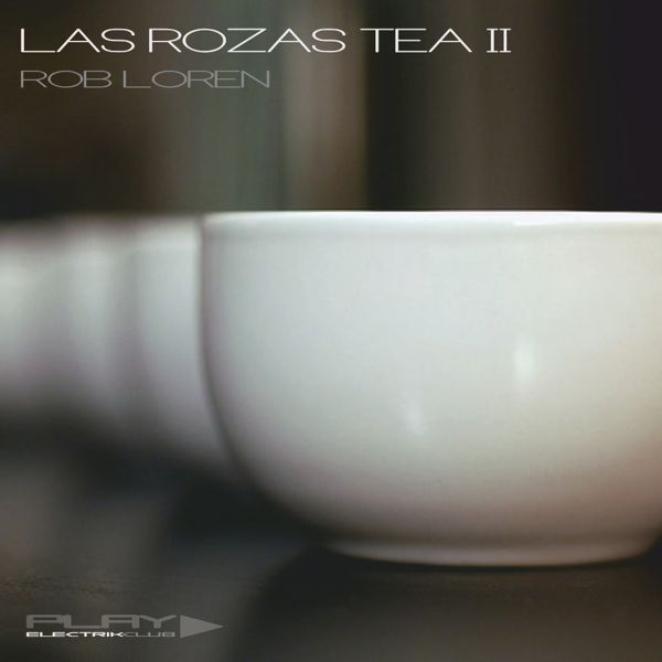 Las Rozas Tea II mixed live by Rob Loren | Play Electrik Club | Download or listen mix