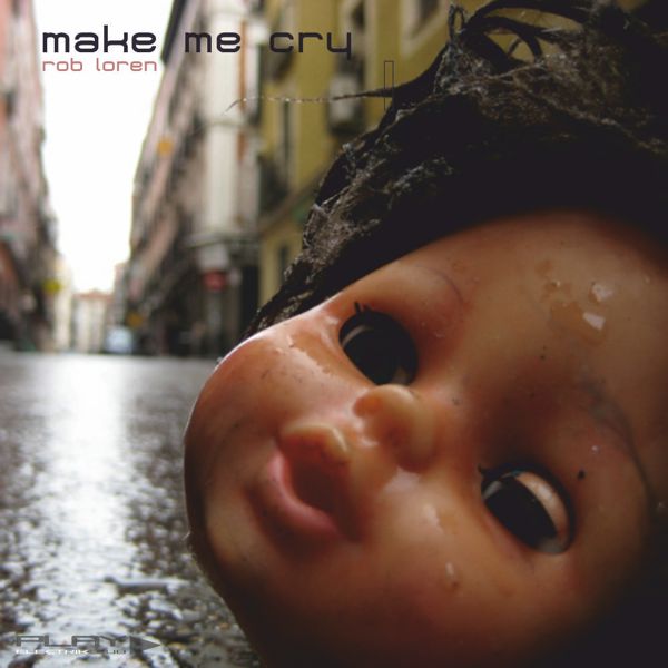 Make Me Cry mixed live by Rob Loren | Play Electrik Club | Download or listen mix