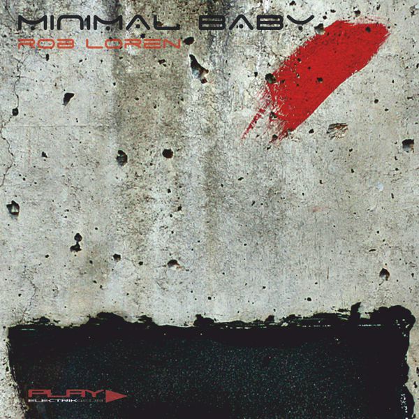 Minimal Baby mixed live by Rob Loren | Play Electrik Club | Download or listen mix