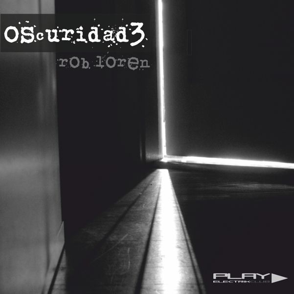 Oscuridad3 mixed live by Rob Loren | Play Electrik Club | Download or listen mix
