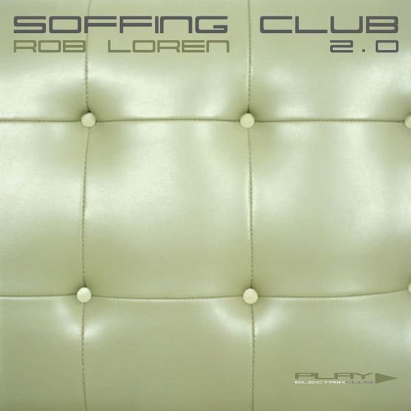 Soffing Club 2.0 mixed by Rob Loren | Play Electrik Club | Download or listen mix