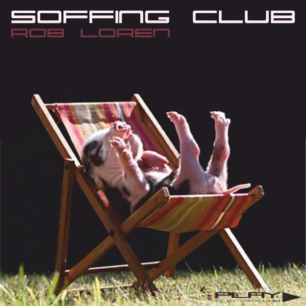 Soffing Club mixed live by Rob Loren | Play Electrik Club | Download or listen mix