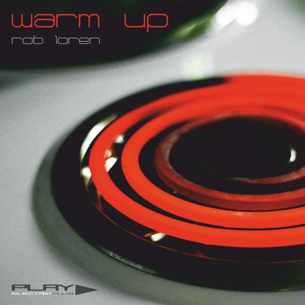 Warm Up mixed live by Rob Loren | Play Electrik Club | Download or listen mix