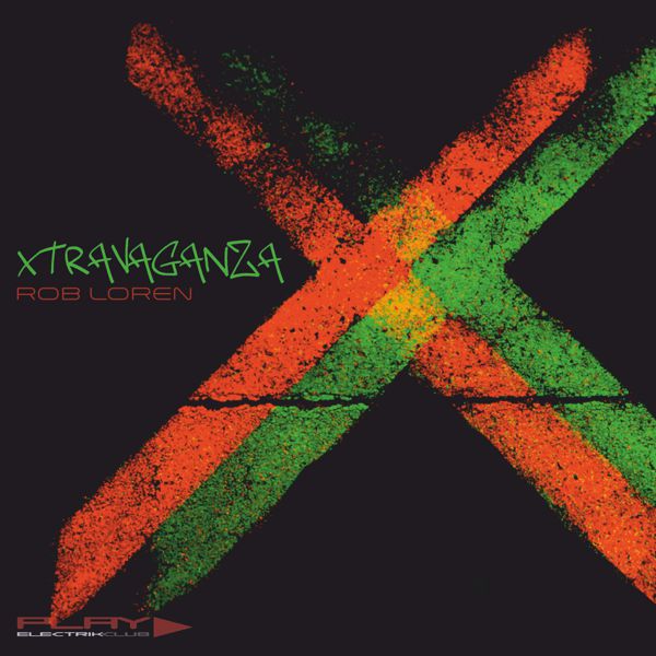 Xtravaganza mixed live by Rob Loren | Play Electrik Club | Download or listen mix