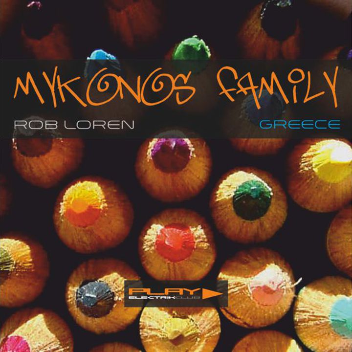 Mykonos Family mixed by Rob Loren | Play Electrik Club | Download or listen mix